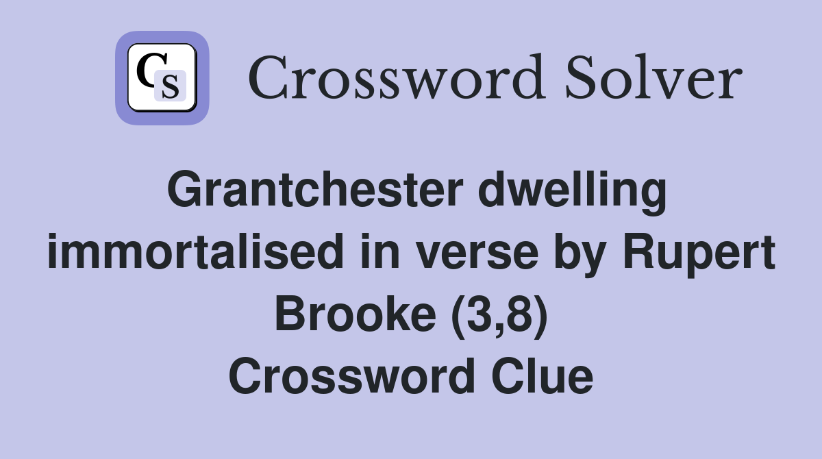 Grantchester dwelling immortalised in verse by Rupert Brooke (3,8